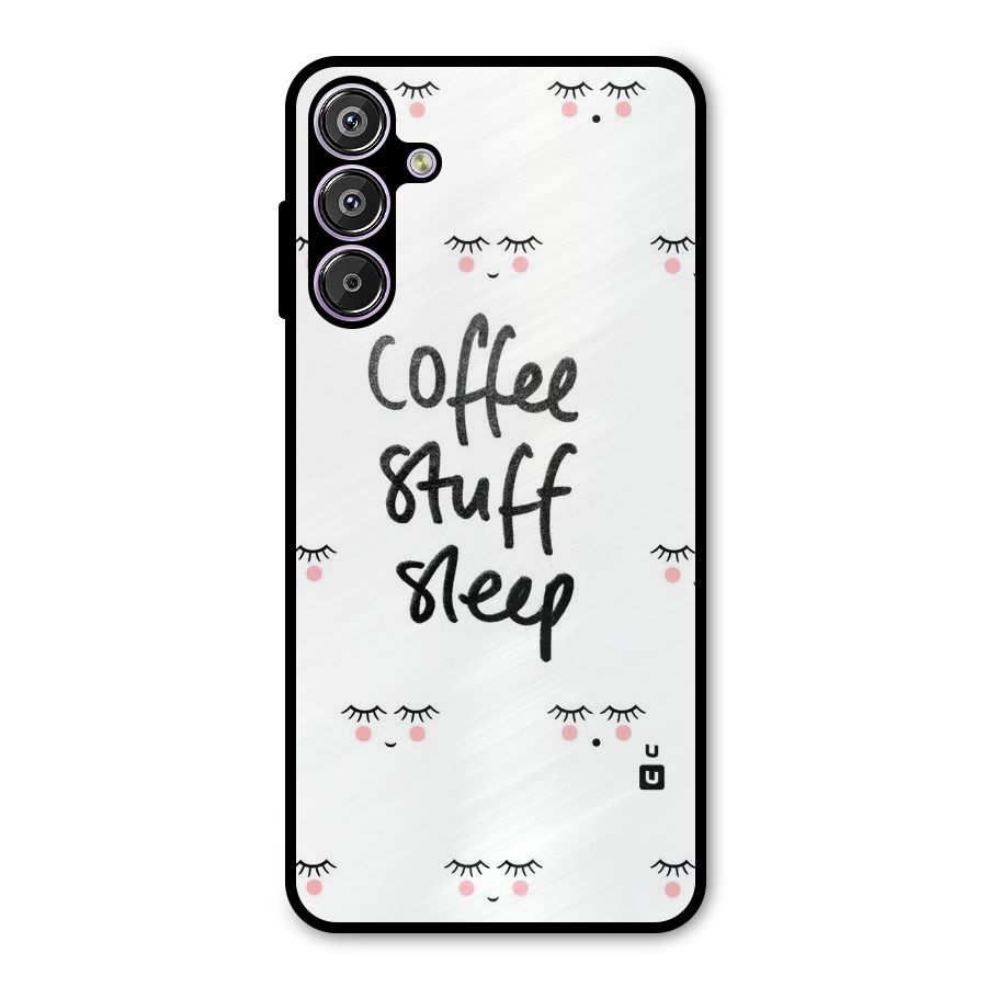 Coffee Stuff Sleep Metal Back Case for Galaxy F15