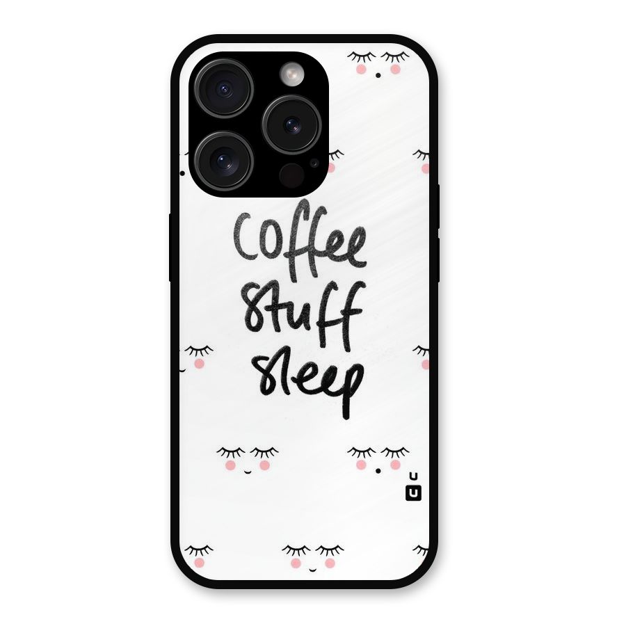 Coffee Stuff Sleep Metal Back Case for iPhone 15 Pro