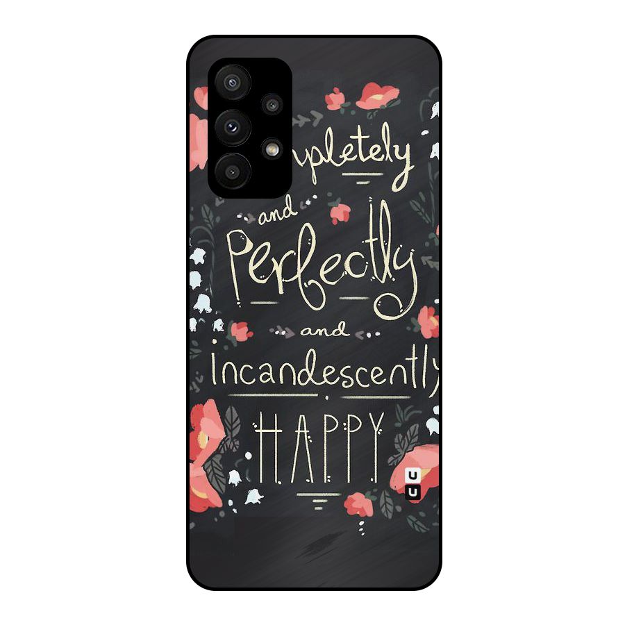 Completely Happy Metal Back Case for Galaxy A23