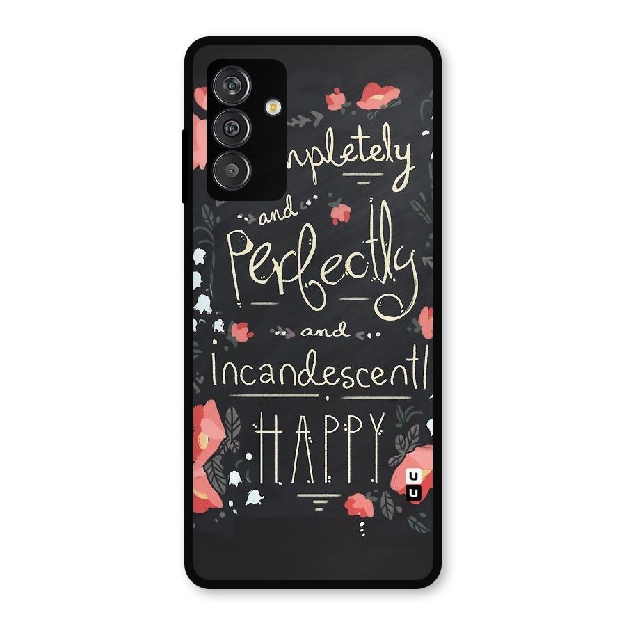 Completely Happy Metal Back Case for Galaxy F13