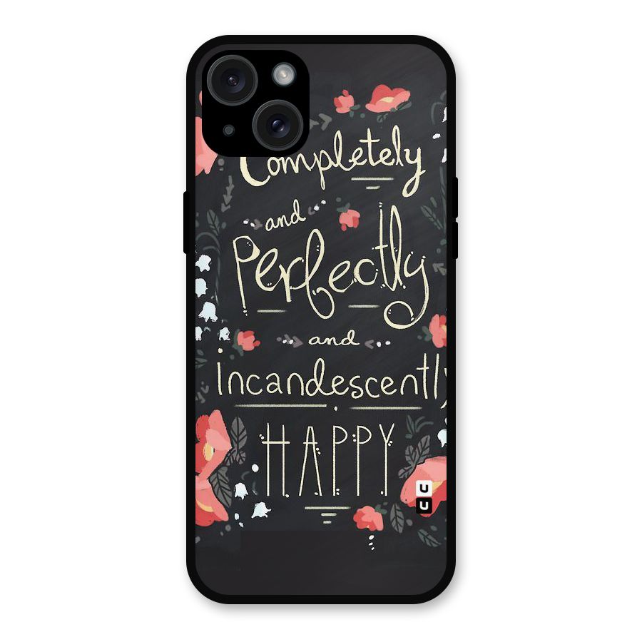 Completely Happy Metal Back Case for iPhone 15 Plus