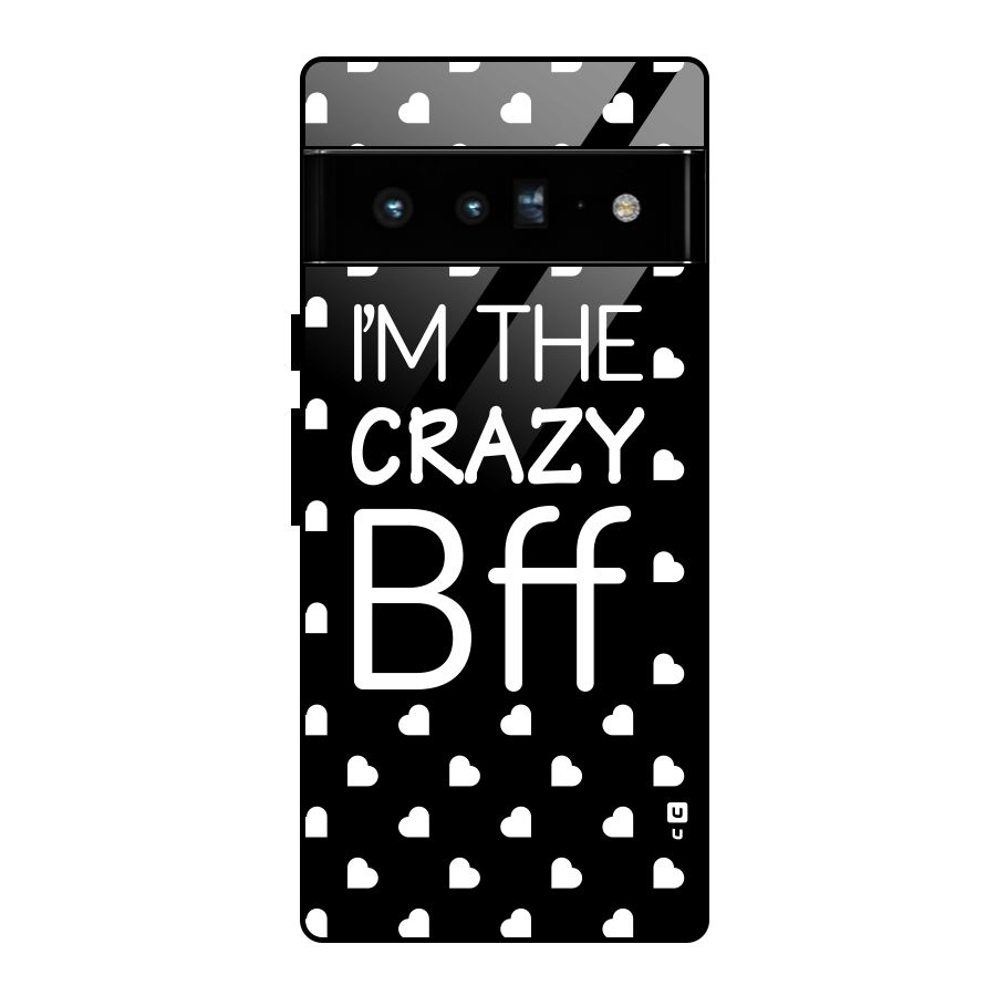 Crazy Bff Glass Back Case for Google Pixel 6 Pro