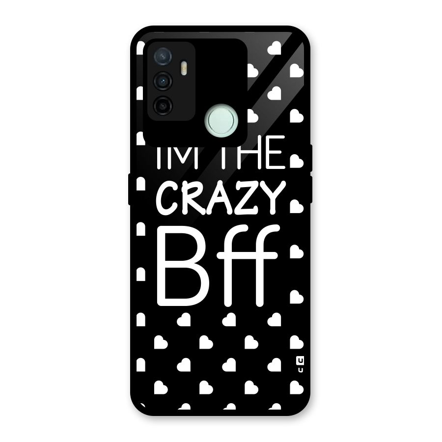 Crazy Bff Glass Back Case for Oppo A53