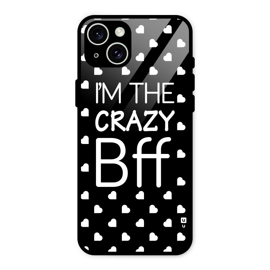 Crazy Bff Glass Back Case for iPhone 15 Plus