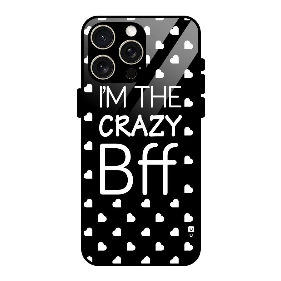 Crazy Bff Glass Back Case for iPhone 15 Pro Max