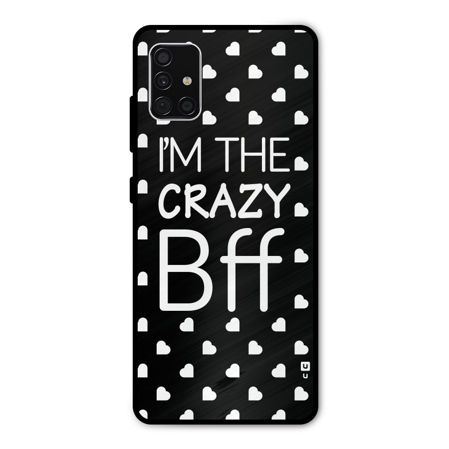 Crazy Bff Metal Back Case for Galaxy A51