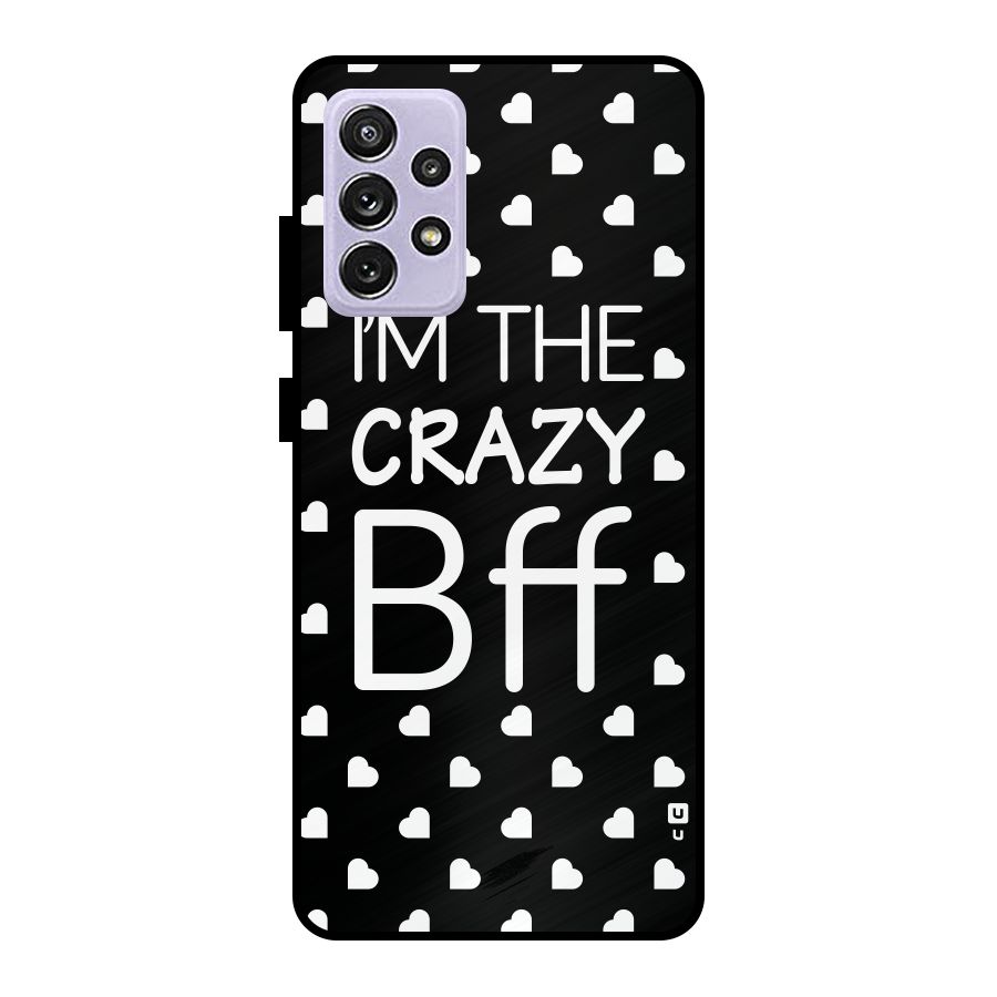 Crazy Bff Metal Back Case for Galaxy A72