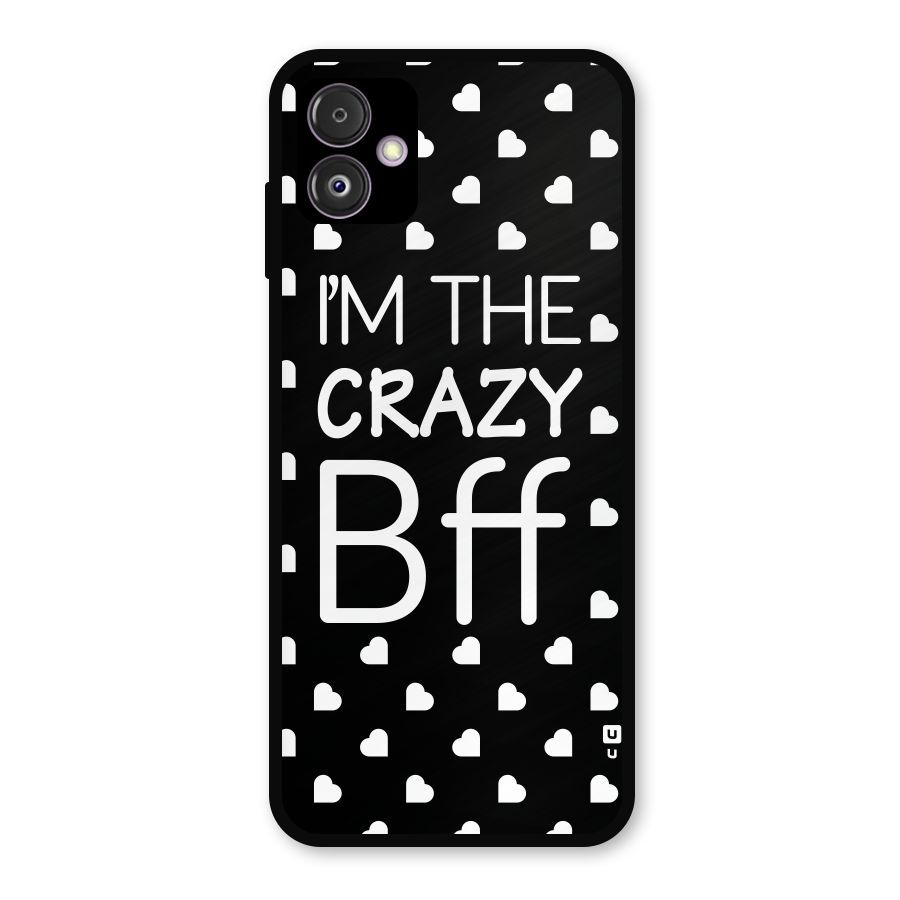 Crazy Bff Metal Back Case for Galaxy F14