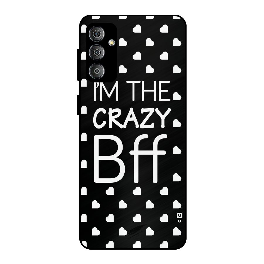 Crazy Bff Metal Back Case for Galaxy F23