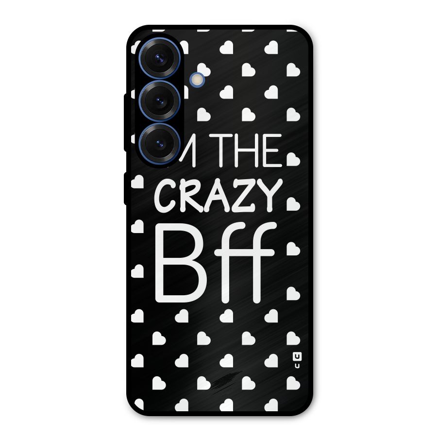Crazy Bff Metal Back Case for Galaxy S25
