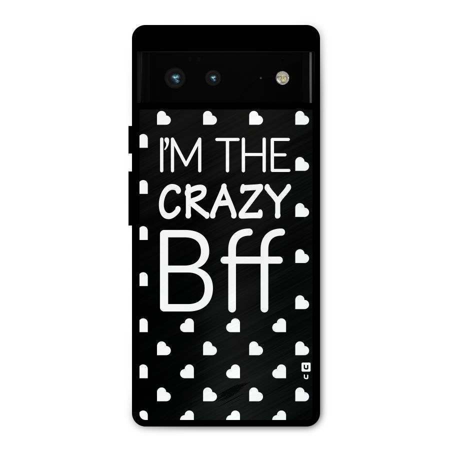 Crazy Bff Metal Back Case for Google Pixel 6