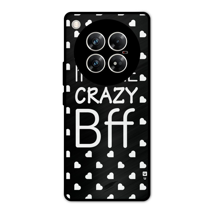 Crazy Bff Metal Back Case for Infinix Zero 40 5G