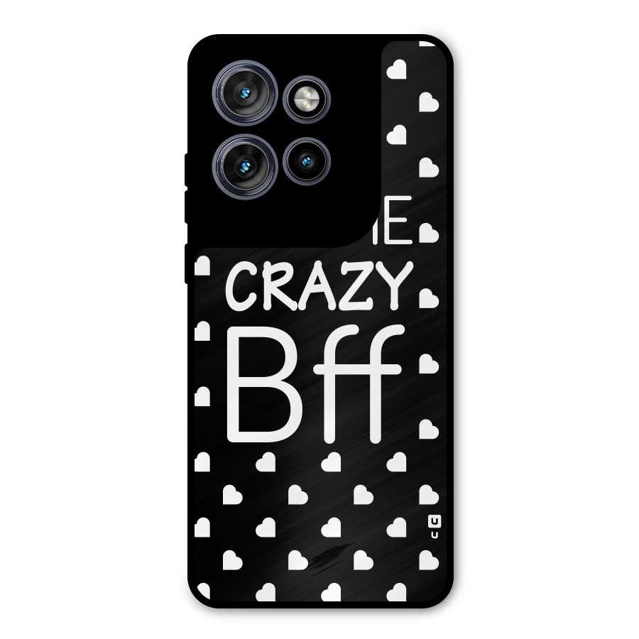 Crazy Bff Metal Back Case for Motorola Edge 50 Neo