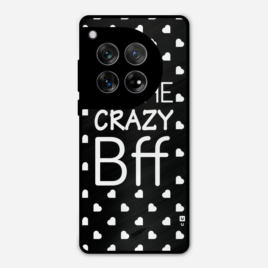 Crazy Bff Metal Back Case for OnePlus 12
