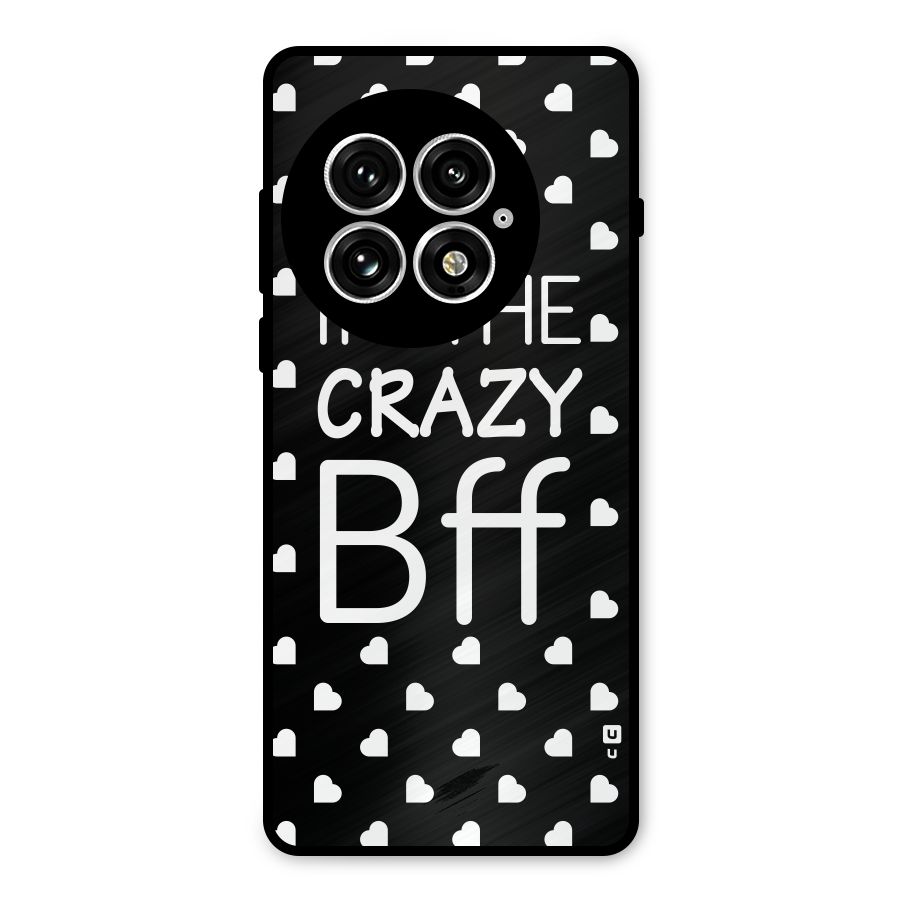 Crazy Bff Metal Back Case for OnePlus 13