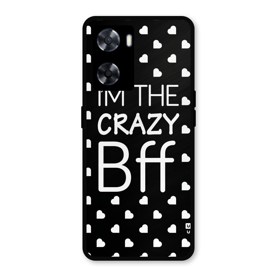 Crazy Bff Metal Back Case for Oppo A77