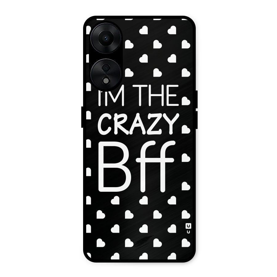 Crazy Bff Metal Back Case for Oppo A78 5G