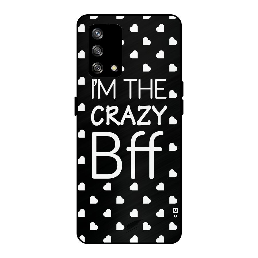 Crazy Bff Metal Back Case for Oppo F19s