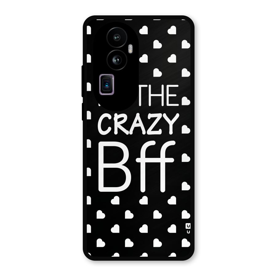 Crazy Bff Metal Back Case for Oppo Reno10 Pro Plus