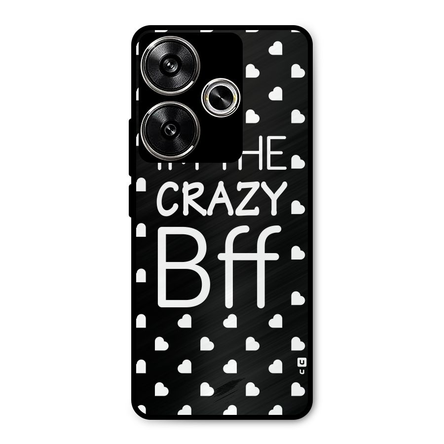 Crazy Bff Metal Back Case for Poco F6