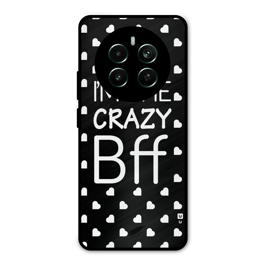 Crazy Bff Metal Back Case for Realme 12 Pro Plus