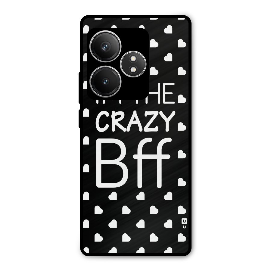 Crazy Bff Metal Back Case for Realme GT 6T