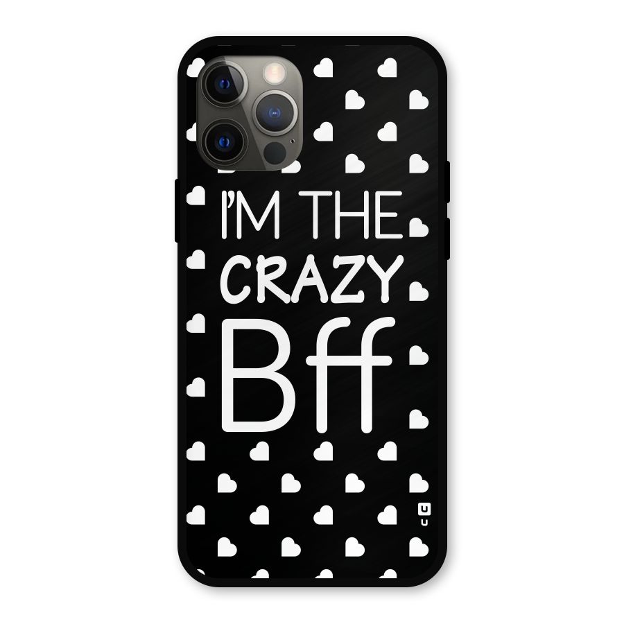 Crazy Bff Metal Back Case for iPhone 12 Pro