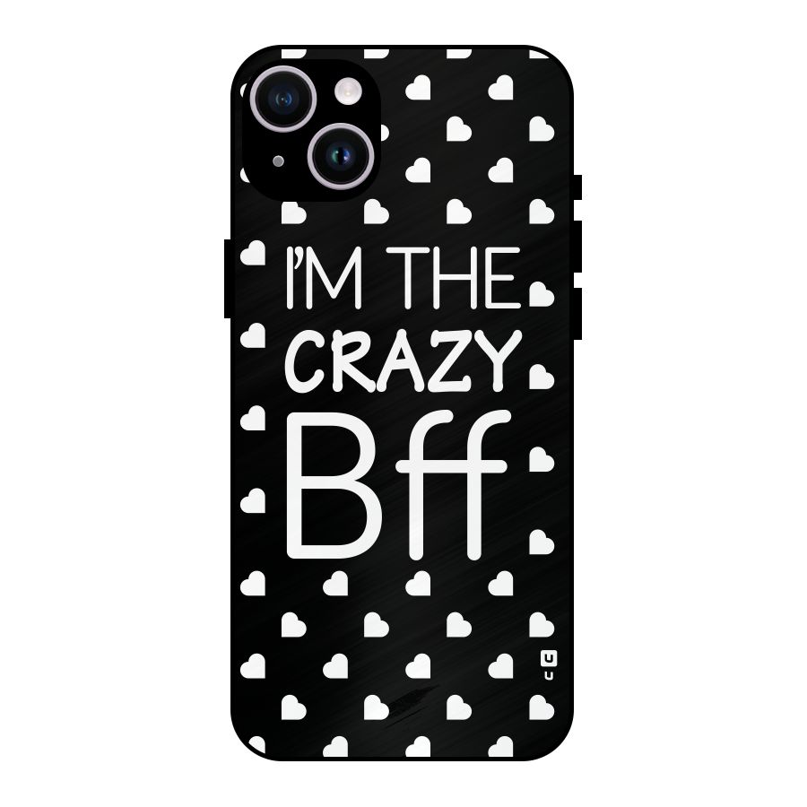Crazy Bff Metal Back Case for iPhone 14 Plus