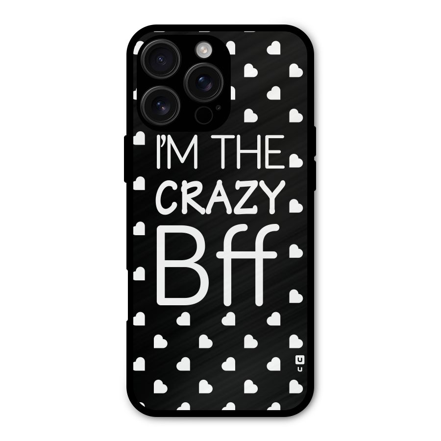 Crazy Bff Metal Back Case for iPhone 16 Pro Max