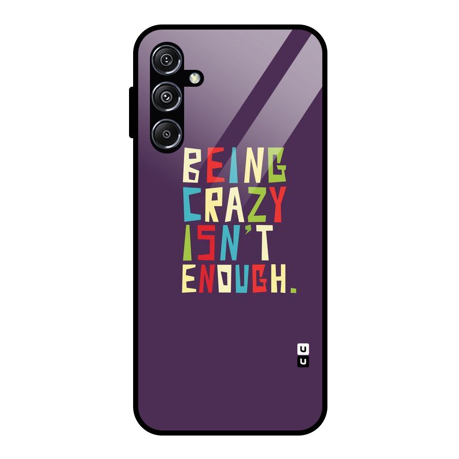 Crazy Isnt Enough Glass Back Case for Galaxy M34 5G