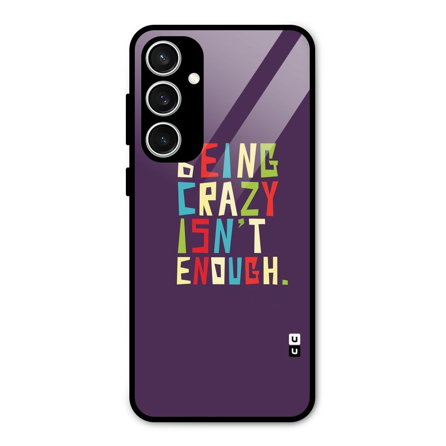 Crazy Isnt Enough Glass Back Case for Galaxy S23 FE