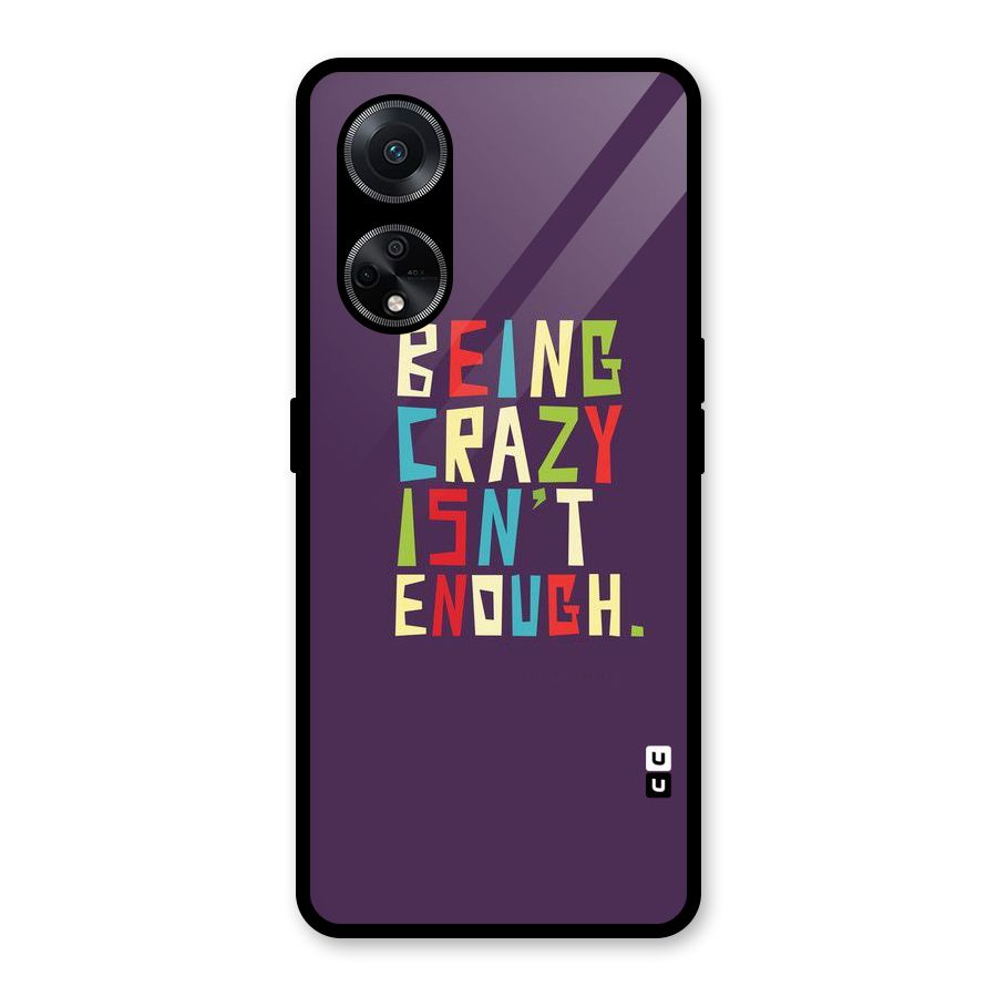 Crazy Isnt Enough Glass Back Case for Oppo F23
