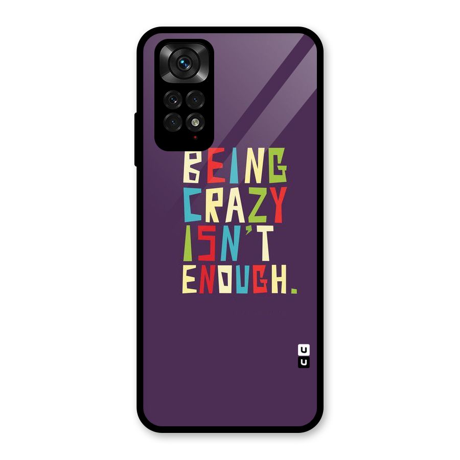 Crazy Isnt Enough Glass Back Case for Redmi Note 11S