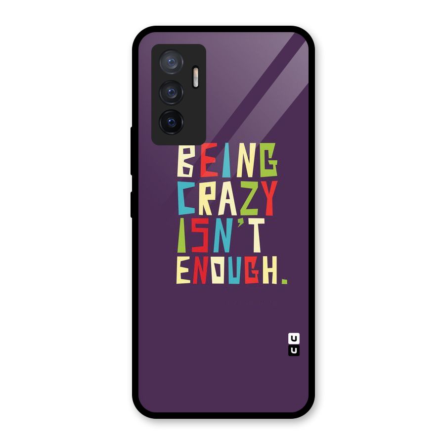 Crazy Isnt Enough Glass Back Case for Vivo V23e