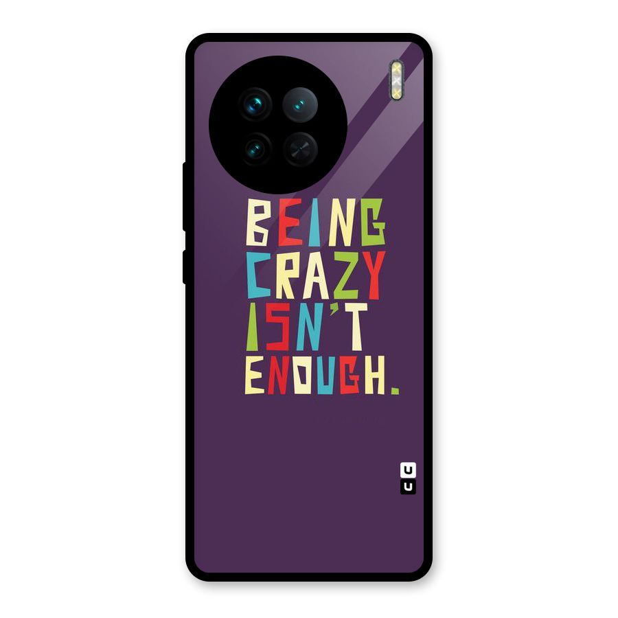 Crazy Isnt Enough Glass Back Case for Vivo X90
