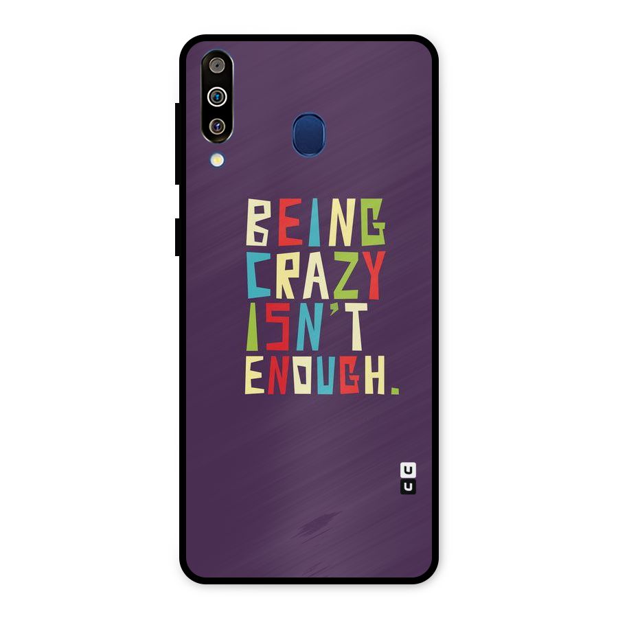 Crazy Isnt Enough Metal Back Case for Galaxy M30