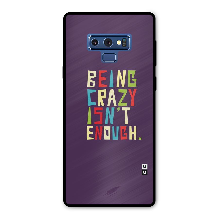 Crazy Isnt Enough Metal Back Case for Galaxy Note 9