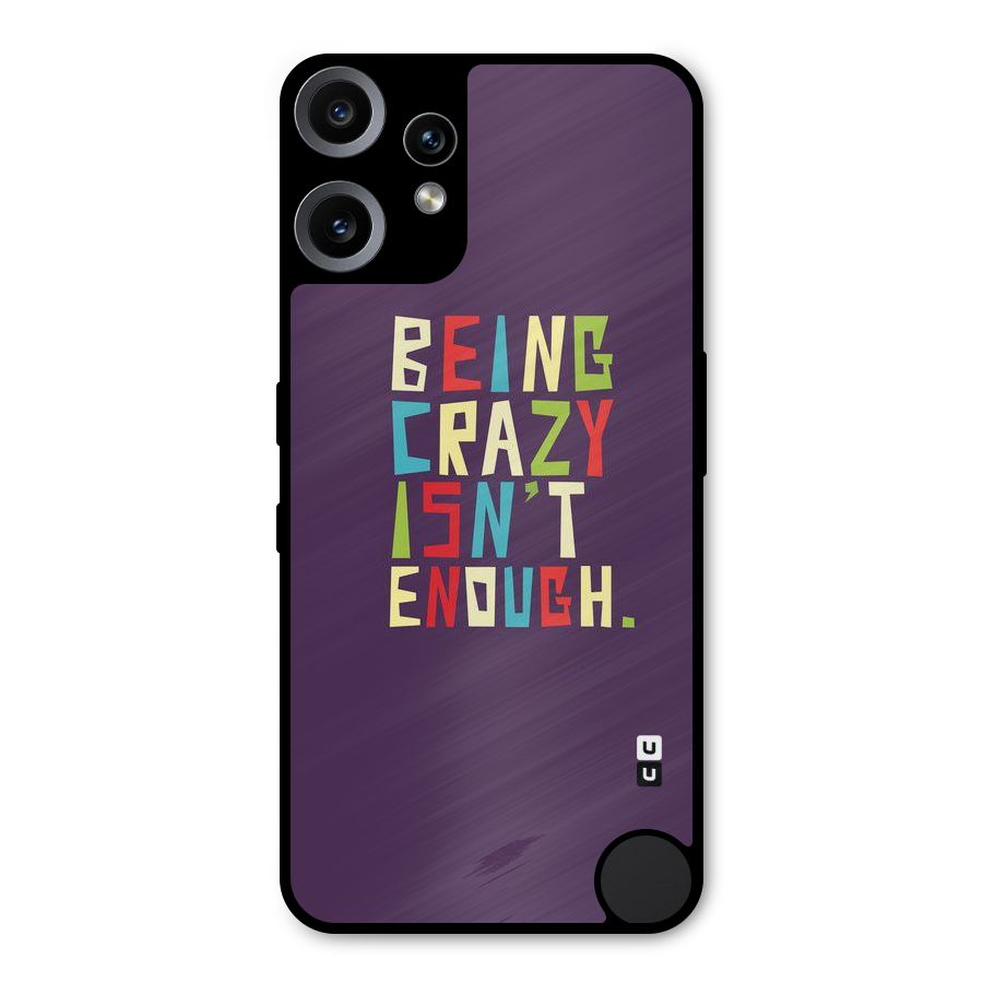 Crazy Isnt Enough Metal Back Case for Nothing CMF Phone 2 Pro