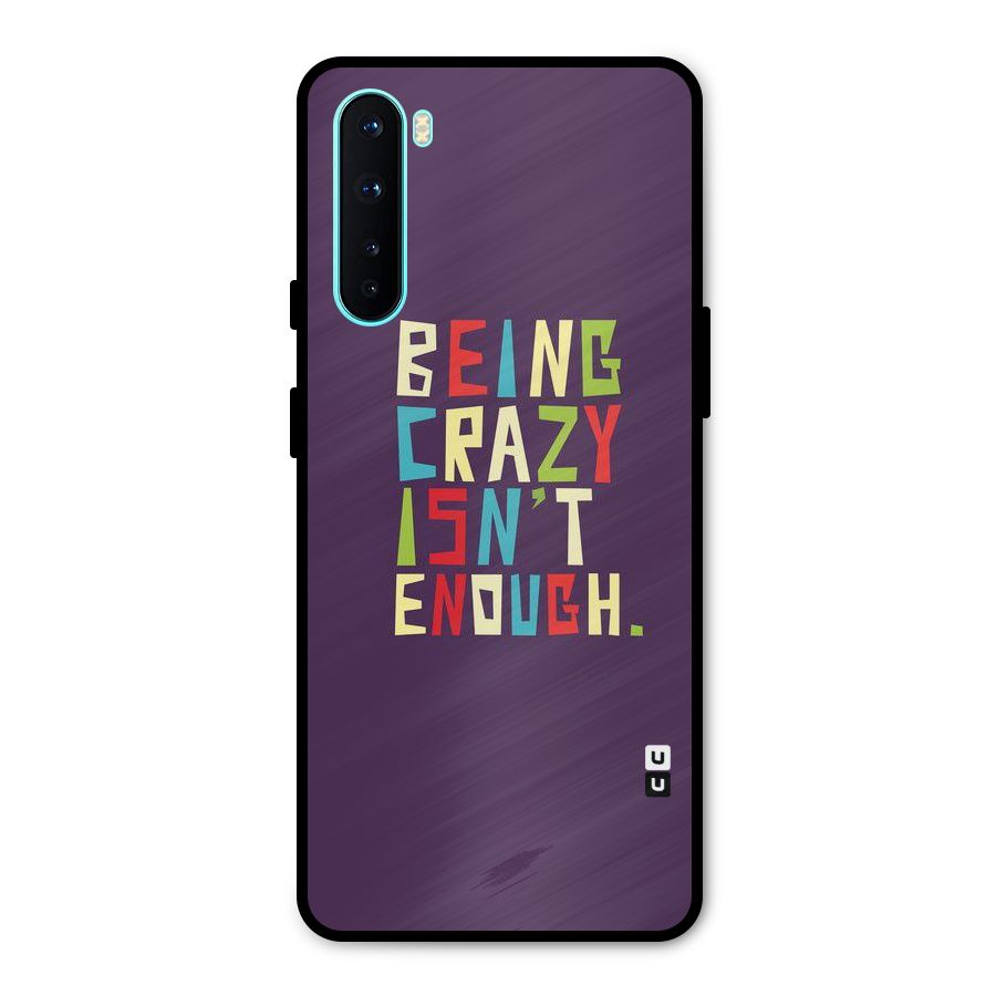 Crazy Isnt Enough Metal Back Case for OnePlus Nord