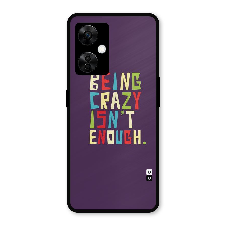 Crazy Isnt Enough Metal Back Case for OnePlus Nord CE 3 Lite