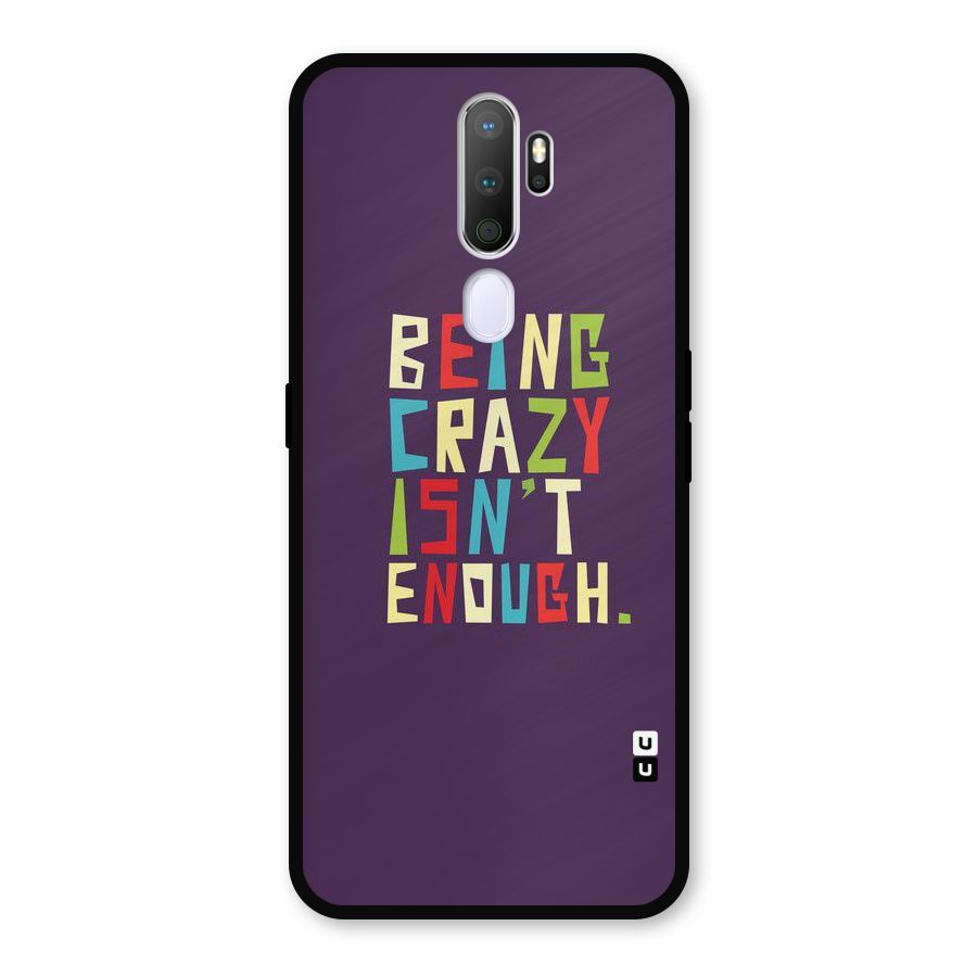 Crazy Isnt Enough Metal Back Case for Oppo A9 (2020)