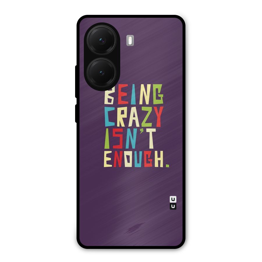 Crazy Isnt Enough Metal Back Case for Poco X7 Pro