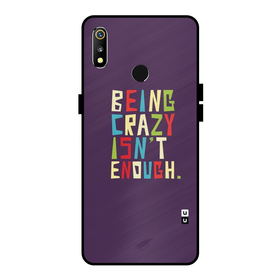 Crazy Isnt Enough Metal Back Case for Realme 3