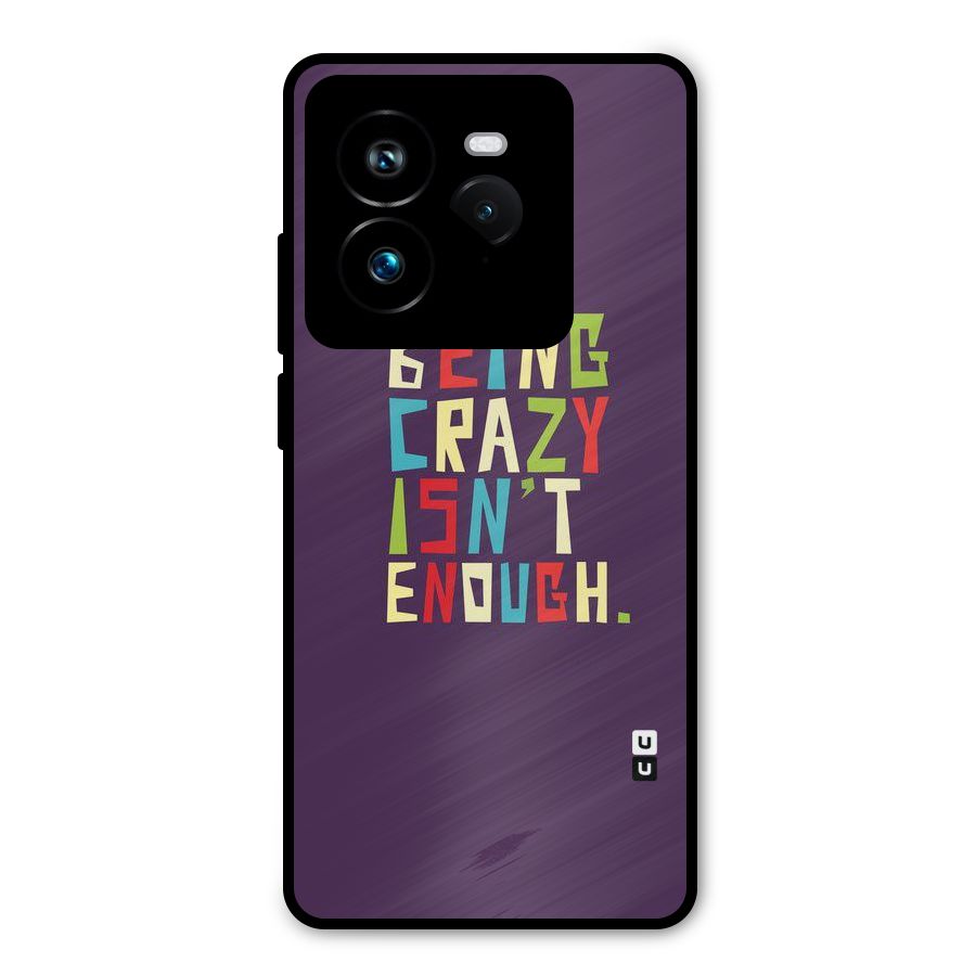 Crazy Isnt Enough Metal Back Case for Realme GT 7 Pro