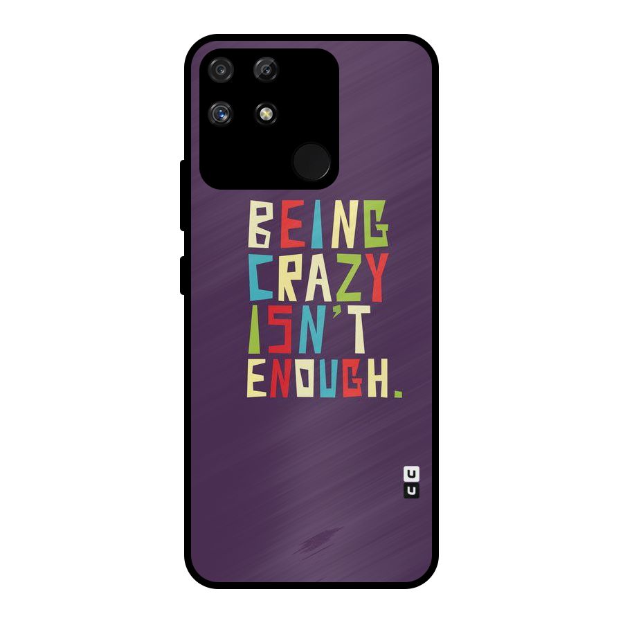 Crazy Isnt Enough Metal Back Case for Realme Narzo 50A