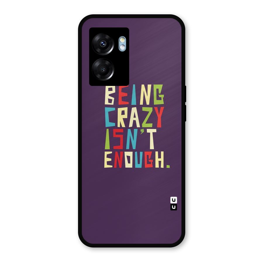 Crazy Isnt Enough Metal Back Case for Realme Narzo 50 5G