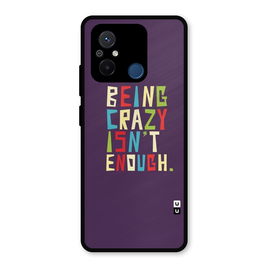 Crazy Isnt Enough Metal Back Case for Redmi 12C