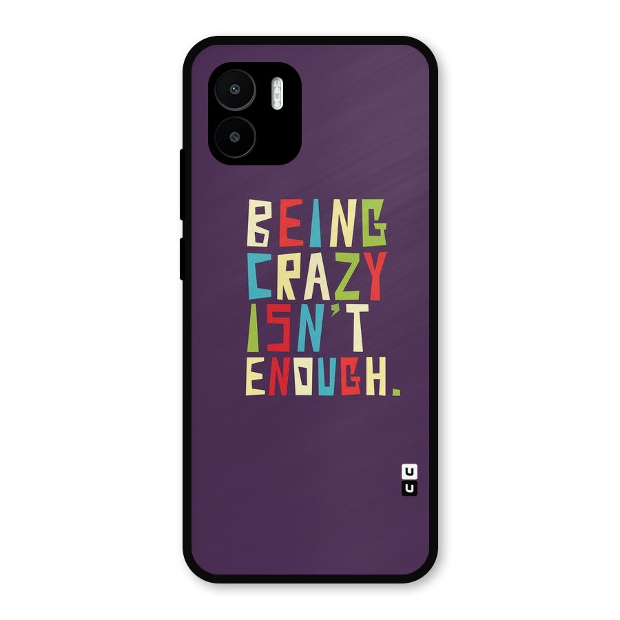 Crazy Isnt Enough Metal Back Case for Redmi A2