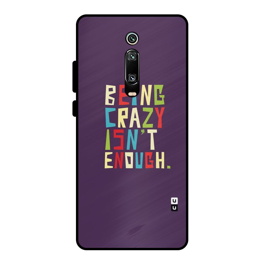 Crazy Isnt Enough Metal Back Case for Redmi K20
