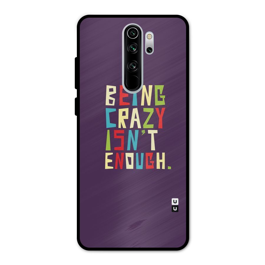 Crazy Isnt Enough Metal Back Case for Redmi Note 8 Pro